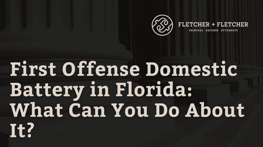 First Offense Domestic Battery in Florida: What Can You Do About It?