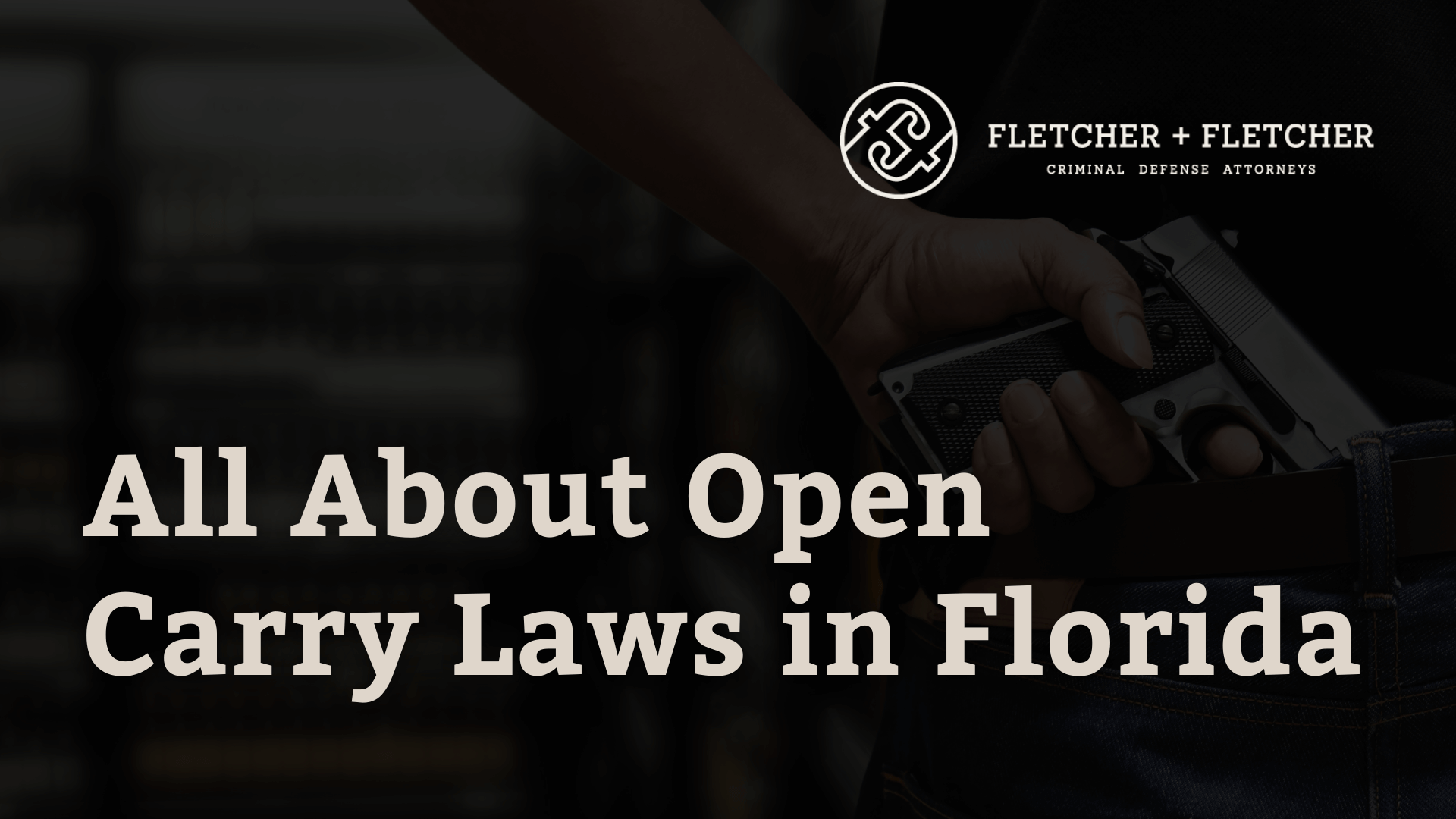 Open Carry Laws in Florida - fletcher and fletcher - st pete florida criminal defense